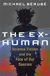 Book cover of The Ex-Human by Michael Bérubé