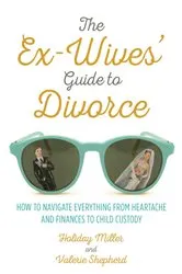Book cover of The Ex-Wives' Guide to Divorce by Holiday Miller