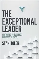 Book cover of The Exceptional Leader by Stan Toler