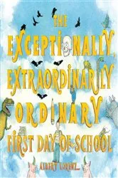 Book cover of The Exceptionally, Extraordinarily Ordinary First Day of School by Albert Lorenz