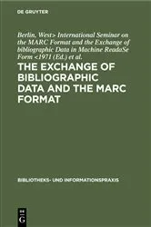 Book cover of The exchange of bibliographic data and the MARC format (2nd ed.) by International Seminar on the MARC Format and the Exchange of bibliographic Data in Machine ReadaSe Form <1971, Berlin, West>
