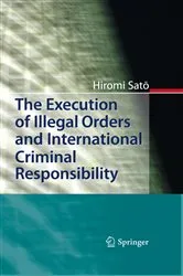 Book cover of The Execution of Illegal Orders and International Criminal Responsibility by Hiromi Sato