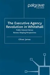 Book cover of The Executive Agency Revolution in Whitehall by O. James