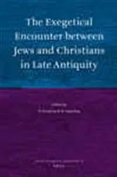 Book cover of The Exegetical Encounter between Jews and Christians in Late Antiquity by E Grypeou