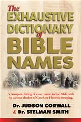 Book cover of The Exhaustive Dictionary of Bible Names by Judson Cornwall