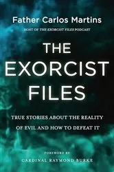 Book cover of The Exorcist Files by Father Carlos Martins