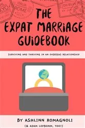 Book cover of The Expat Marriage Guidebook by Ashlinn Romagnoli