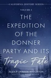 Book cover of The Expedition of the Donner Party and Its Tragic Fate by Eliza P Donner Houghton