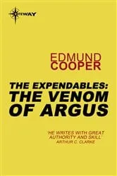 Book cover of The Expendables: The Venom of Argus by Edmund Cooper