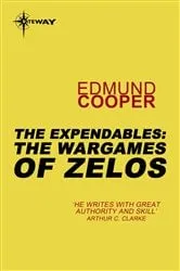 Book cover of The Expendables: The Wargames of Zelos by Edmund Cooper