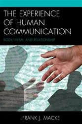 Book cover of The Experience of Human Communication by Frank J. Macke