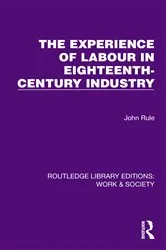 Book cover of The Experience of Labour in Eighteenth-Century Industry by John Rule