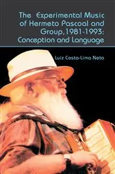 Book cover of The Experimental Music of Hermeto Pascoal and Group, 1981-1993 by Luiz Costa-Lima Neto