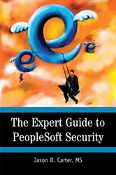 Book cover of The Expert Guide to Peoplesoft Security by Jason D. Carter