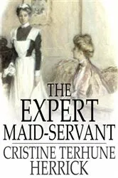 Book cover of The Expert Maid-Servant by Cristine Terhune Herrick