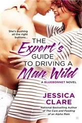 Book cover of The Expert's Guide to Driving a Man Wild by Jessica Clare