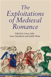 Book cover of The Exploitations of Medieval Romance by Laura Ashe