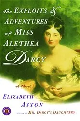 Book cover of The Exploits & Adventures of Miss Alethea Darcy by Elizabeth Aston