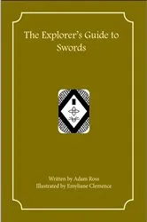 Book cover of The Explorer's Guide to Swords by Adam Ross