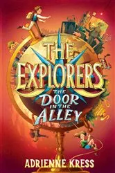 Book cover of The Explorers: The Door in the Alley by Adrienne Kress