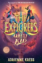 Book cover of The Explorers: The Quest for the Kid by Adrienne Kress