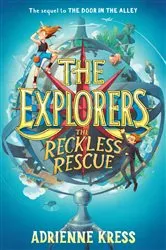Book cover of The Explorers: The Reckless Rescue by Adrienne Kress