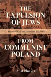 Book cover of The Expulsion of Jews from Communist Poland by Anat Plocker