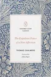 Book cover of The Expulsive Power of a New Affection by Thomas Chalmers