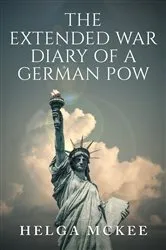 Book cover of The Extended War Diary of a German POW by Helga McKee