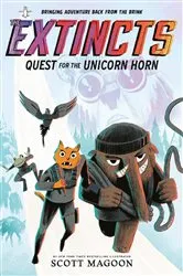 Book cover of The Extincts: Quest for the Unicorn Horn (The Extincts #1) by Scott Magoon