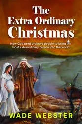 Book cover of The Extra Ordinary Christmas by Wade Webster