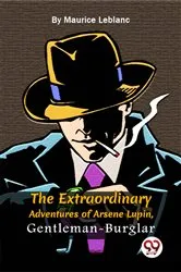 Book cover of The Extraordinary Adventures Of Arsène Lupin, Gentleman-Burglar by Maurice Leblanc