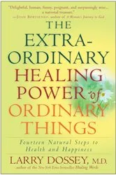 Book cover of The Extraordinary Healing Power of Ordinary Things by Unknown