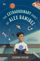 Book cover of The Extraordinary Orbit of Alex Ramirez by Jasminne Paulino