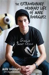 Book cover of The Extraordinary Ordinary Life of Mark Rodriguez by Mark Rodriguez