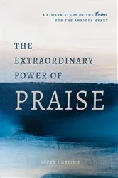 Book cover of The Extraordinary Power of Praise by Becky Harling