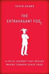 Book cover of The Extravagant Fool by Kevin Adams