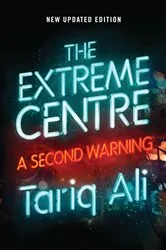 Book cover of The Extreme Centre by Tariq Ali