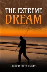 Book cover of The Extreme Dream by Robert Boyd Knott