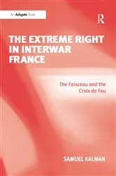 Book cover of The Extreme Right in Interwar France by Samuel Kalman