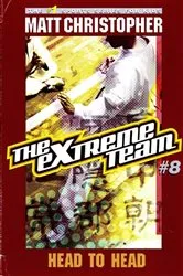 Book cover of The Extreme Team: Head to Head by Matt Christopher