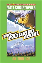 Book cover of The Extreme Team: On Thin Ice by Matt Christopher