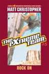 Book cover of The Extreme Team: Rock On by Matt Christopher