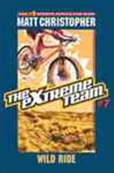 Book cover of The Extreme Team: Wild Ride by Matt Christopher
