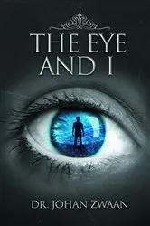 Book cover of The Eye and I by Dr. Johan Zwaan