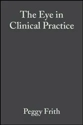 Book cover of The Eye in Clinical Practice (2nd ed.) by Peggy Frith