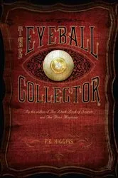 Book cover of The Eyeball Collector by F. E. Higgins