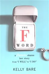 Book cover of The F Word: A Fiancee Shares Her Story, From 