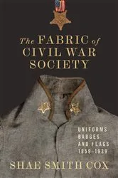Book cover of The Fabric of Civil War Society by Shae Smith Cox