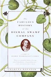 Book cover of The Fabulous History of the Dismal Swamp Company by Charles Royster
